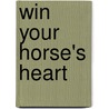 Win Your Horse's Heart door Sherry Jarvis