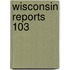 Wisconsin Reports  103