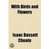 With Birds And Flowers door Isaac Bassett Choate