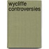 Wycliffe Controversies