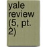 Yale Review (5, Pt. 2)