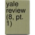 Yale Review (8, Pt. 1)
