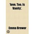 'Love, Too, Is Vanity'.