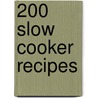 200 Slow Cooker Recipes door Sara Lewis