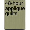 48-Hour Applique Quilts by Rita Weiss