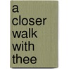 A Closer Walk With Thee door Kimberly De N. Williamson