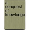 A Conquest of Knowledge door Meghan M. Bartz