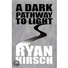 A Dark Pathway To Light by Ryan Hirsch