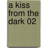 A Kiss from the Dark 02 by Michael Waaler