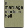 A Marriage Made In Hell door Wensley Clarkson