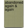 Abandoned Again & Again door Paul Stephens Charles