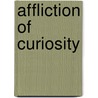 Affliction of Curiosity door Joshua Boyer