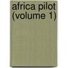 Africa Pilot (Volume 1) door Great Britain. Dept