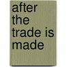 After the Trade Is Made door David Weiss