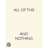All Of This And Nothing door Douglas Fogle