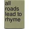 All Roads Lead To Rhyme by H. Troyer David