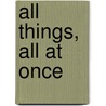 All Things, All At Once door Professor Lee K. Abbott