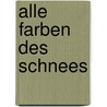 Alle Farben des Schnees by Angelika Overath