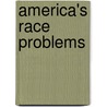 America's Race Problems door American Academy of Political Science
