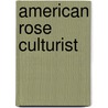 American Rose Culturist door Authors Various