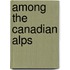 Among the Canadian Alps
