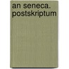 An Seneca. Postskriptum door Durs Grünbein