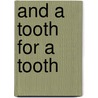 And a Tooth for a Tooth door Otho Moosman