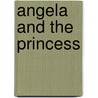 Angela and the Princess by Marie Rizzo Cynthia