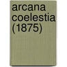 Arcana Coelestia (1875) door Emanuel Swedenborg