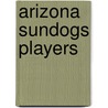 Arizona Sundogs Players door Not Available