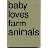 Baby Loves Farm Animals door Jane Horne