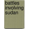 Battles Involving Sudan by Not Available