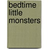 Bedtime Little Monsters door Emma Harris