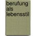 Berufung als Lebensstil