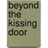 Beyond the Kissing Door