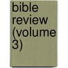Bible Review (Volume 3) by Unknown Author