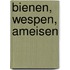 Bienen, Wespen, Ameisen