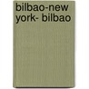 Bilbao-New York- Bilbao door Kirmen Uribe