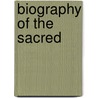 Biography of the Sacred by Burton S. Rudman