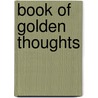 Book Of Golden Thoughts by Henry Attwell