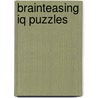 Brainteasing Iq Puzzles by Puzzle Press