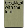 Breakfast With The Lord door Tina Barton