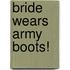 Bride Wears Army Boots!