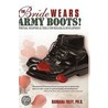 Bride Wears Army Boots! by Ph.D. Barbara Foley