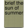 Brief The Sun Of Summer door Irene Hunter-Steiner