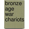 Bronze Age War Chariots door Nic Fields