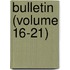 Bulletin (Volume 16-21)