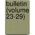 Bulletin (Volume 23-29)