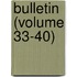 Bulletin (Volume 33-40)