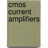 Cmos Current Amplifiers door Salvatore Pennisi